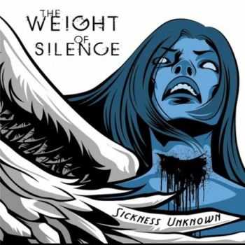 The Weight of Silence - Sickness Unknown (2016)