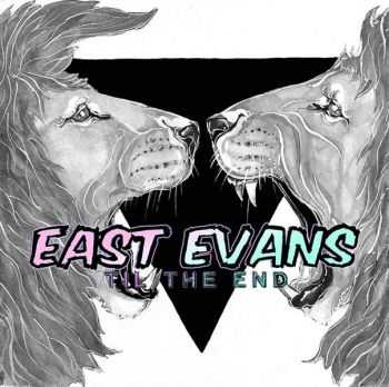 East Evans - Til The End [EP] (2016)