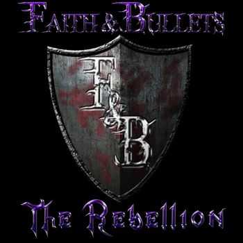 Faith & Bullets - The Rebellion (EP) (2016)