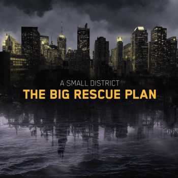 A Small District - The Big Rescue Plan (EP) (2016) A Small District - The Big Rescue Plan (EP) (2016)