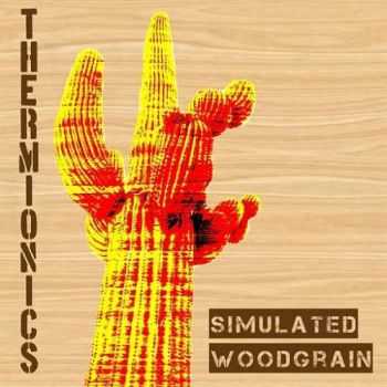 Thermionics - Simulated Woodgrain (2016)