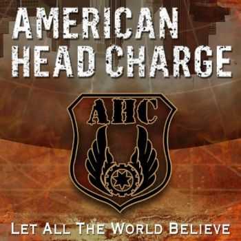 American Head Charge - Let All the World Believe (Single) (2016) American Head Charge - Let All the World Believe (Single) (2016)