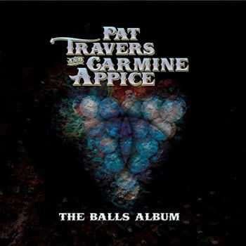 Pat Travers & Carmine Appice - The Balls Album (Reissue) (2016)