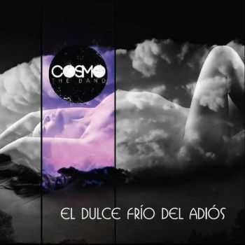 Cosmo The Band - El Dulce Frio Del Adios (2016)