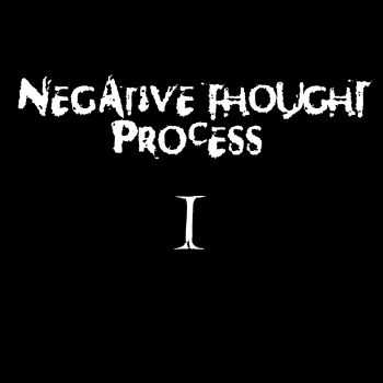 Negative Thought Process - I (2016) Negative Thought Process - I (2016)