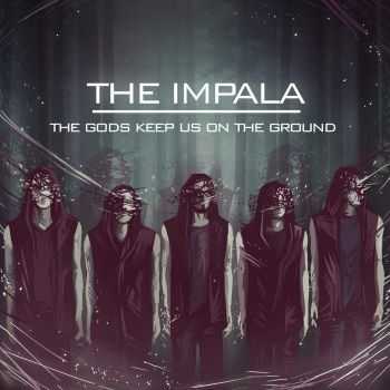 The Impala - The Gods Keep Us On The Ground (2016)