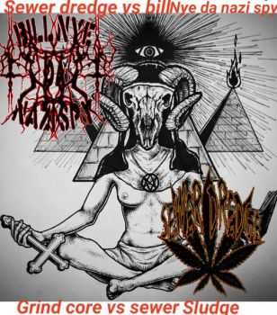 bill nye da nazi spy / sewer dredge - split (2016) bill nye da nazi spy / sewer dredge - split (2016)