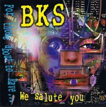 BKS - For Those About To Rave... We Salute You (1992)