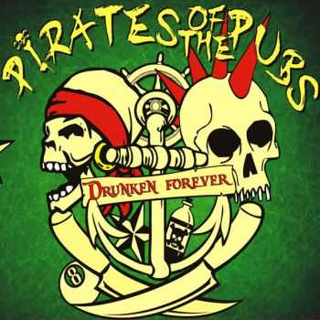 Pirates Of The Pubs - Drunken Forever (2016)