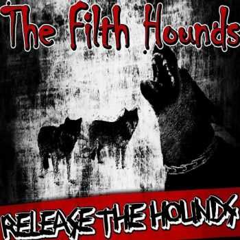 The Filth Hounds - Release The Hounds (2015)