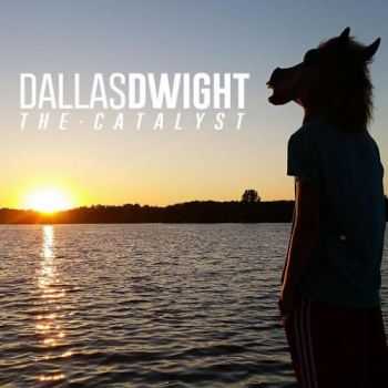 Dallas Dwight - The Catalyst (2016)