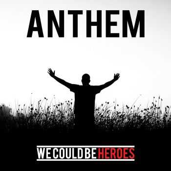 We Could Be Heroes - Anthem (EP) (2016)
