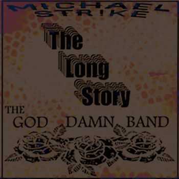 Michael Str!ke And The God Damn Band - The Long Story (2016)