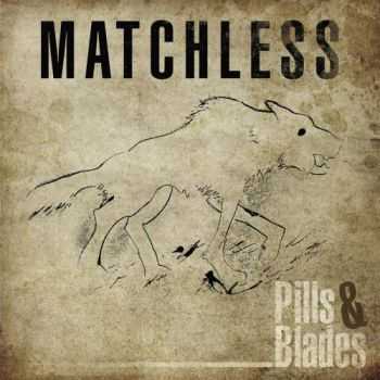 Matchless - Pills & Blades (2016) Matchless - Pills & Blades (2016)