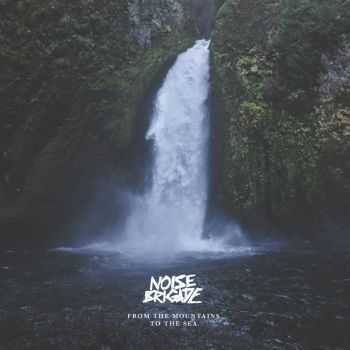 Noise Brigade - From The Mountains To The Sea (2016)