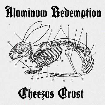 Aluminum Redemption - Cheezus Crust (EP) (2016)