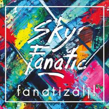 Sky Fanatic - Fanatiz&#225;lj! (2015)