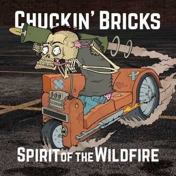 Spirit Of The Wildfire - Chuckin' Bricks (2016)
