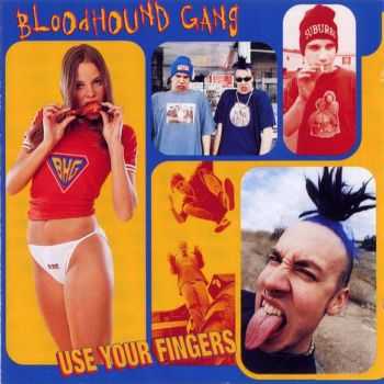 Bloodhound Gang - Use Your Fingers (1995) Bloodhound Gang - Use Your Fingers (1995)