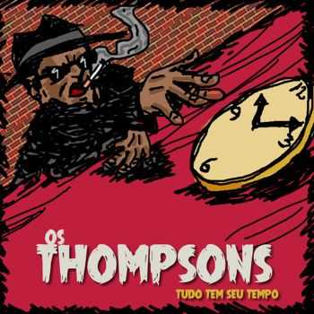 Os Thompsons - Tudo Tem Seu Tempo (2013)