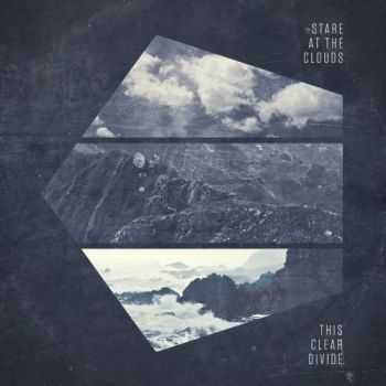 Stare At The Clouds - The Clear Divide (2016)