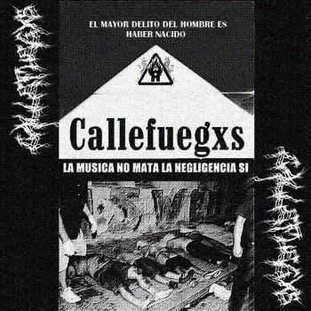 Callefuegxs - El mayor delito del hombre es haber nacido (2016) Callefuegxs - El mayor delito del hombre es haber nacido (2016)