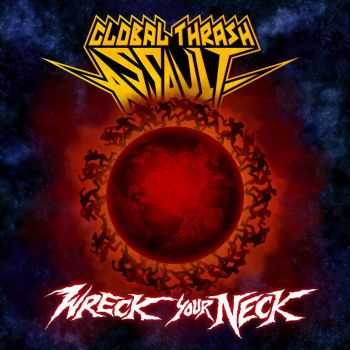 Global Thrash Assault - Wreck Your Neck Volume 1 (2012)