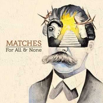 Matches - For All & None (2016) Matches - For All & None (2016)
