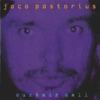 Jaco Pastorius - Curtain Call (1996) Lossless Jaco Pastorius - Curtain Call (1996) Lossless