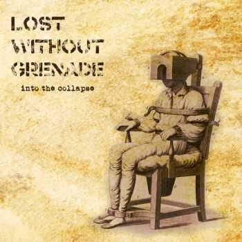 LOST WITHOUT GRENADE - into the collapse [demo] (2016)