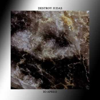 Destroy Judas / Io Apreo - split EP (2016)