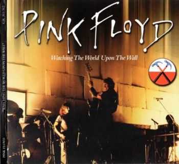 Pink Floyd - Watching The World Upon The Wall  (2008) [The Godfatherecords 2CD Bootleg] Lossless