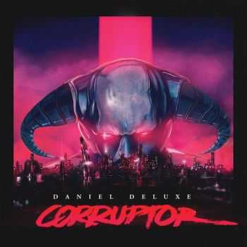 Daniel Deluxe  Corruptor Album (2016)