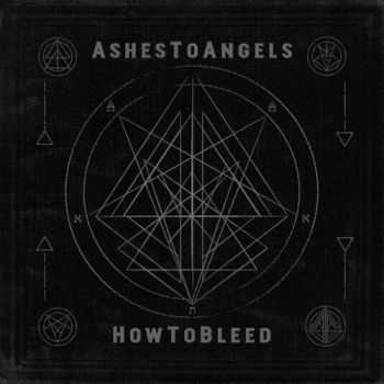 Ashestoangels - How To Bleed (2016)