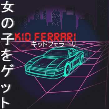 Kid Ferrari  Get The Girl [EP] (2016)
