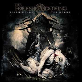 The Foreshadowing - Seven Heads Ten Horns (2016) The Foreshadowing - Seven Heads Ten Horns (2016)