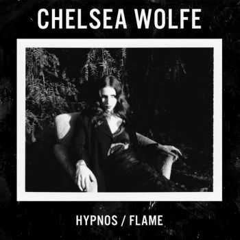 Chelsea Wolfe  Hypnos Flame EP (2016)