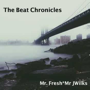 Mr. Fresh & Mr JWilks - The Beat Chronicles (2016)