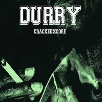 DURRY - CRACKEDXCORE (2016)