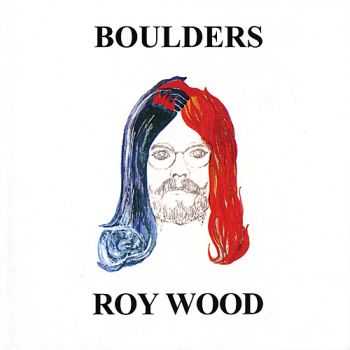 Roy Wood - Boulders (1973) [Reissue 2007] Lossless