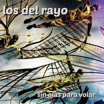 Los Del Rayo - Sin Alas Para Volar (2016)