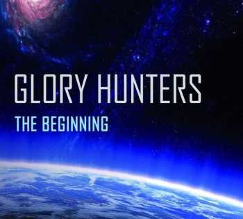 Glory Hunters - The Beginning (2016) Glory Hunters - The Beginning (2016)