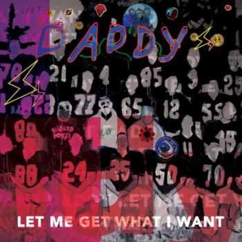 Daddy - Let Me Get What I Want (2016) Daddy - Let Me Get What I Want (2016)