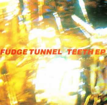 Fudge Tunnel - Teeth EP (1992) (LOSSLESS)