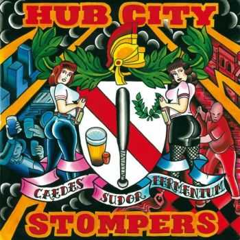 Hub City Stompers - Caedes Sudor Fermentum: The Best Of Dirty Jersey Years (2015)