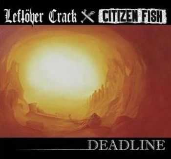 Left&#246;ver Crack / Citizen Fish - Deadline (Split) (2007)