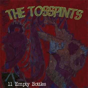 The Tosspints - 11 Empty Bottles (2009) / Cenosillicaphobia (2011) The Tosspints - 11 Empty Bottles (2009) / Cenosillicaphobia (2011)