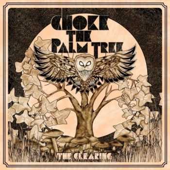 Choke The Palm Tree - The Clearing (2016) Choke The Palm Tree - The Clearing (2016)