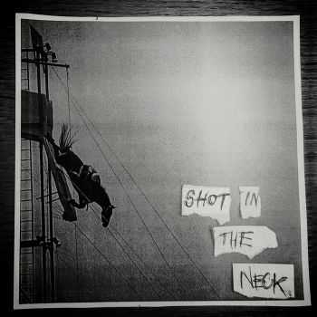 Shot In The Neck - Shot In The Neck (2015) Shot In The Neck - Shot In The Neck (2015)