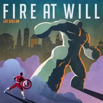Fire At Will - Life Goes On (2016) Fire At Will - Life Goes On (2016)